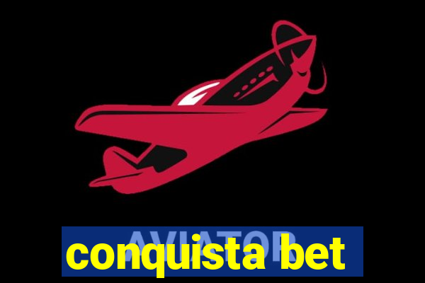 conquista bet